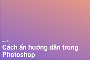 Cách ẩn hướng dẫn trong Photoshop